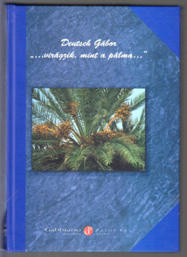 Deutsch Gábor: "...virágzik, mint a pálma..." - Dedikált antikvár