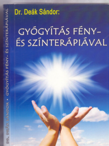 Dr. Deák Sándor: Gyógyítás fény- és színterápiával (Harmadik, bővített kiadás) antikvár