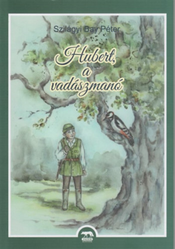 Szilágyi Bay Péter: Hubert, a vadászmanó könyv