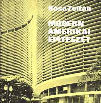 Kósa Zoltán: Modern amerikai építészet antikvár