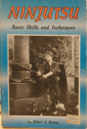 Robert A. Bussey: Ninjutsu: Basic Skills and Techniques antikvár
