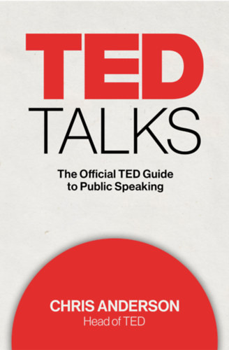 Chris Anderson: TED Talks: The Official TED Guide to Public Speaking ("A hivatalos TED útmutató a nyilvános beszédhez" angol nyelven) idegen