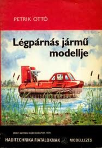 Petrik Ottó: Légpárnás jármű modellje ( Haditechnika fiataloknak ) antikvár
