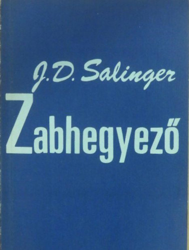 J. D. Salinger, Ford.: Gyepes Judit, Gy. Horváth László (szerk.): Zabhegyező - Gyepes Judit fordítása (The Catcher in the Rye) antikvár
