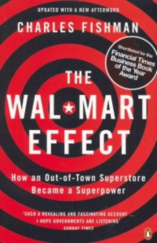 Charles Fishman: The Wal-Mart Effect: How an Out-of-town Superstore Became a Superpower antikvár