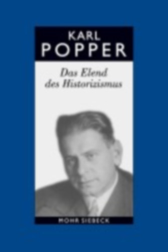 Popper, Karl R.: Das Elend des Historizismus. Studienausgabe idegen