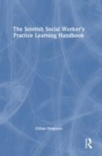 Ferguson, Gillian: The Scottish Social Worker's Practice Learning Handbook idegen