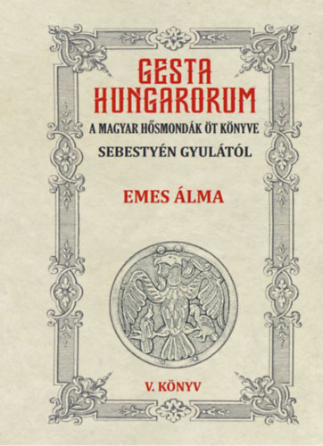 Gesta Hungarorum - A magyar hősmondák öt könyve - V. könyv akciós termékkép 1