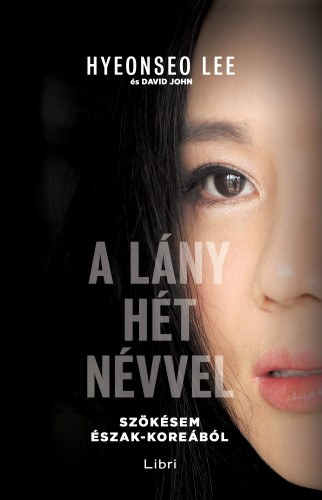 Hyeonseo Lee: A lány hét névvel e-Könyv