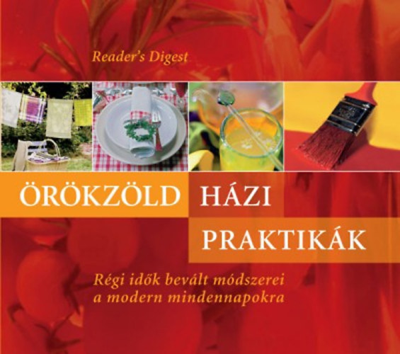 Monika Dreykorn - Monika Judä - Christina Zacker: Örökzöld házi praktikák RÉGI IDŐK BEVÁLT MÓDSZEREI A MODERN MINDENNAPOKRA antikvár