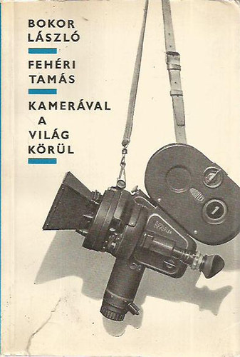 Bokor-Fehéri: Kamerával a világ körül antikvár