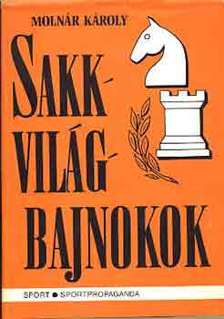 Molnár Károly: Sakkvilágbajnokok antikvár