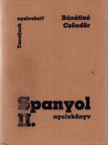 Bánátiné-Czöndör: Spanyol nyelvkönyv II. (Tanuljunk nyelveket) antikvár