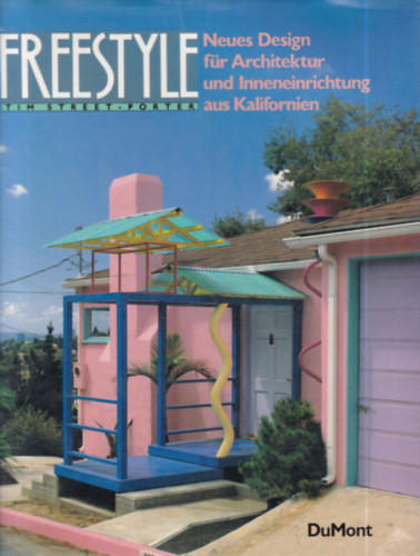 Tim Street-Porter: Freestyle: Neues Design für Architektur und Inneneinrichtung aus Kalifornien antikvár