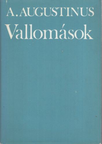 Szent Ágoston (Aurelius Augustinus): Aurelius Augustinus - Vallomások antikvár