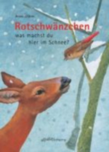 Möller, Anne: Rotschwänzchen - was machst du hier im Schnee? idegen