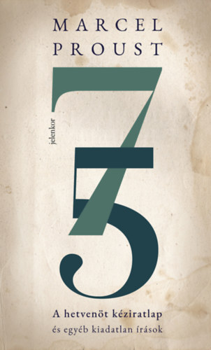 Marcel Proust: A hetvenöt kéziratlap könyv