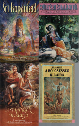 Rája-Vidyá, A.C. Bhaktivedanta Swani: 4 db Ezotéria könyv együtt: A bölcsesség királya, Születésen és halálon túl, A tanítások nektárja,Sri Isopanisad. könyv