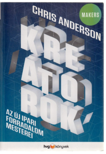 Chris Anderson: Kreátorok - Az új ipari forradalom mesterei antikvár