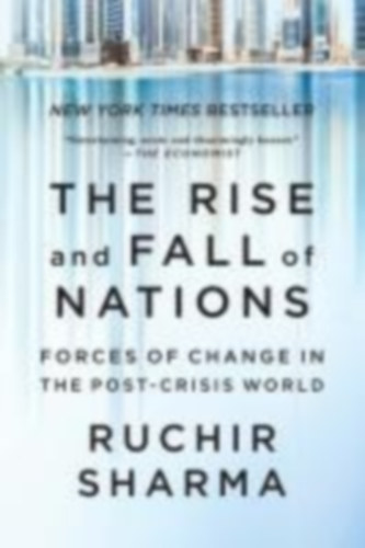 Sharma, Ruchir: The Rise and Fall of Nations idegen
