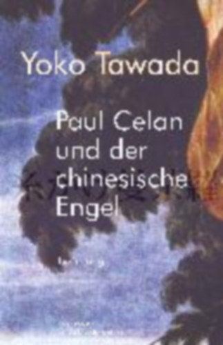 Tawada, Yoko: Paul Celan und der chinesische Engel idegen