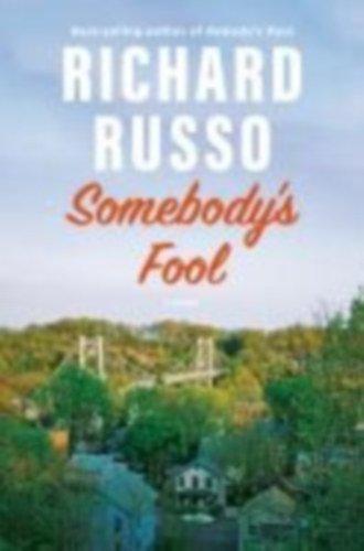 Russo, Richard: Somebody's Fool idegen