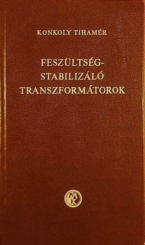 Konkoly Tihamér: Feszültségstabilizáló transzformátorok antikvár