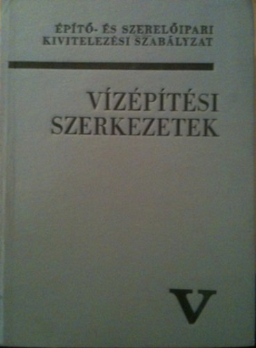 ismeretlen: Vízépítési szerkezetek V. általános rész antikvár