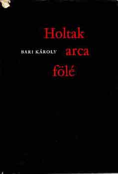Bari Károly: Holtak arca fölé antikvár