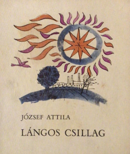 József Attila, Reich Károly (rajzok): Lángos csillag - Versek és egy elbeszélés gyermekeknek Reich Károly rajzaival. könyv