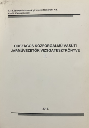Országos közforgalmú vasúti járművezetők vizsgatesztkönyve II. - MÁV antikvár