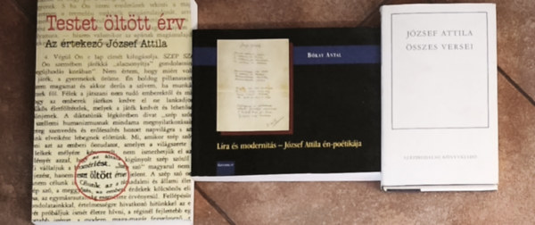 József Attila, Bókay Antal, Tverdota György (szerk.), Veres András (szerk.): 2db József Attilával kapcsolatos mű + ajándék kötet (összesen 3db mű) - Líra és modernitás-József Attila én, poétikája, Testet öltött érv-Az értekező József Attila + József Attila összes versei antikvár