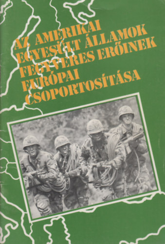 Gábor László - Tóth Csaba: Az Amerikai Egyesült Államok fegyveres erőinek európai csoportosÍtása antikvár