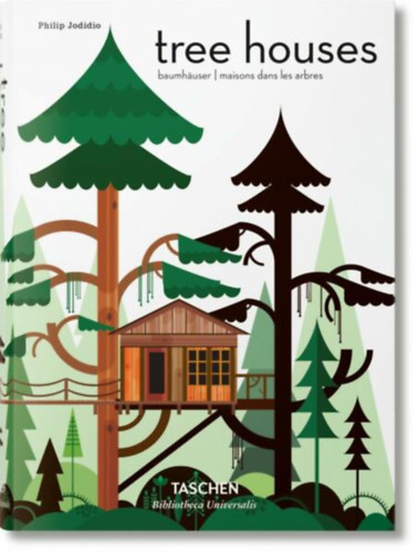 Philip Jodidio: Tree Houses - Fairy Tale Castles in the Air ("Faházak - Mesebeli kastélyok a levegőben" angol, német és francia nyelven) antikvár