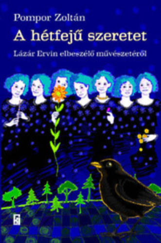 Pompor Zoltán: A hétfejű szeretet (Hagyomány és újítás Lázár Ervin elbeszélő művészetében) antikvár
