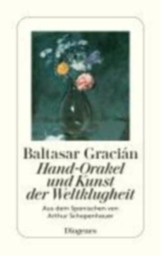 Gracian, Balthasar: Hand-Orakel und Kunst der Weltklugheit idegen