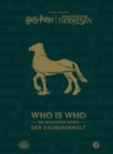 Warner Bros. Consumer Products GmbH: Aus den Filmen von Harry Potter und Phantastische Tierwesen: WHO IS WHO - Die magischen Wesen der Zaubererwelt idegen