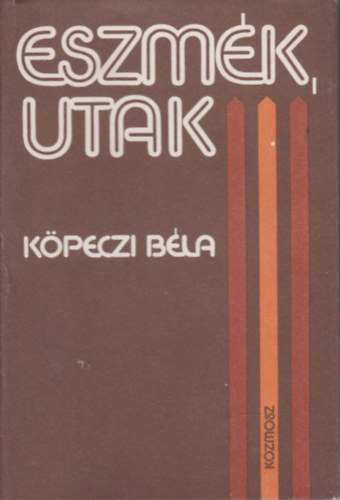 Köpeczi Béla: Eszmék, utak (Dedikált) antikvár