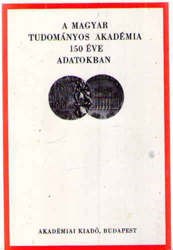Szalai Sándor (szerk.), Szántó Lajos (szerk.), Rét Rózsa (szerk.), Tolnai Márton (szerk.): A Magyar Tudományos Akadémia 150 éve adatokban. 1825-1975 antikvár