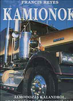 Francis Reyes: Kamionok - Álmodozás kalandról, szabadságról és messzeségről antikvár