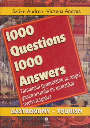 Szőke Andrea, Viczena Andrea: 1000 Questions 1000 Answers / Gastronomy - Tourism antikvár