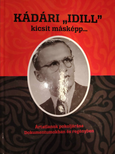 Szűcsné Horváth Erzsébet - Bodó Mónika - D. Szűcs László: Kádári "Idill" kicsit másképp - Dedikált antikvár