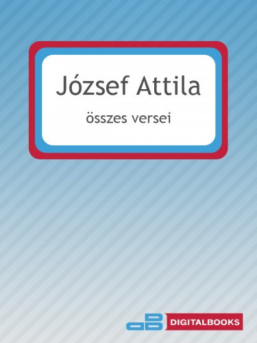 József Attila: József Attila összes versei e-Könyv