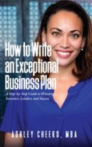 Cheeks, Ashley: How to Write an Exceptional Business Plan idegen