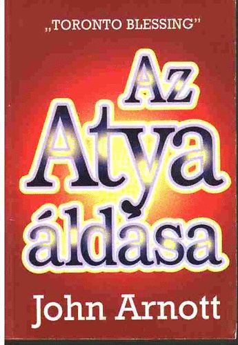 John Arnott: Az Atya áldása antikvár