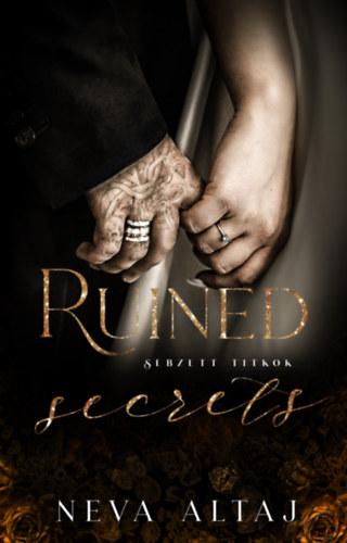 Neva Altaj: Perfectly Imperfect 4. -Sebzett titkok - Ruined secrets könyv