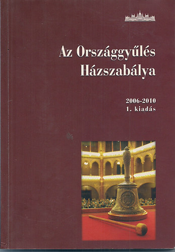 Háziné Dr. Varga Mária: A Magyar Köztársaság Országgyűlésének Házszabálya, állásfoglalásokkal kiegészítve : 2006-2010-es ciklus antikvár