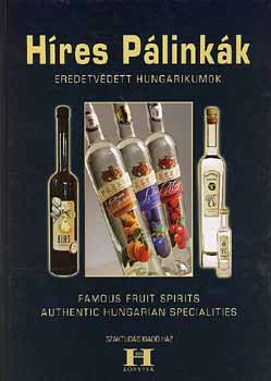 Gerse László: Híres pálinkák - Eredetvédett hungarikumok - Famous Fruit Spirits antikvár