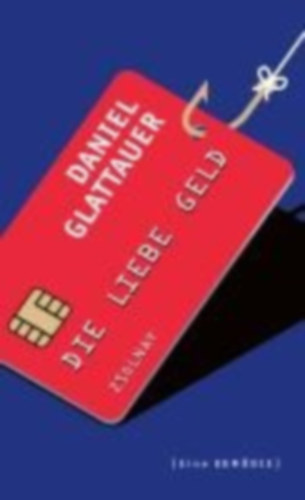 Glattauer, Daniel: Die Liebe Geld idegen