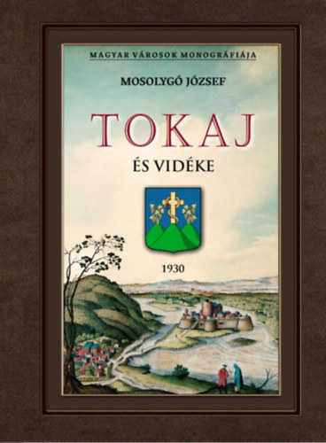 Mosolygó József: Tokaj és vidéke könyv